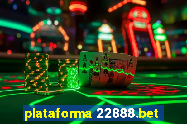 plataforma 22888.bet